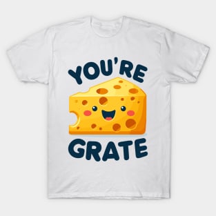 You're Grate: Charming Cheese T-Shirt